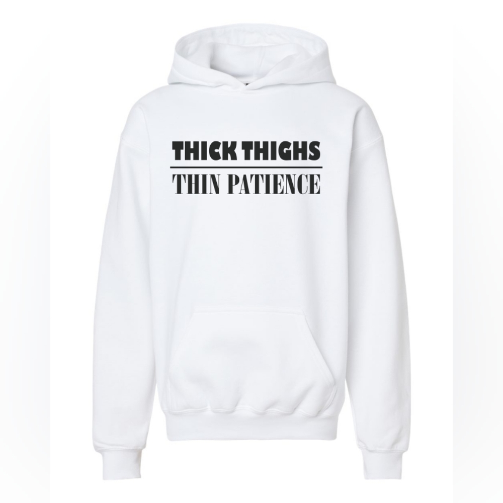 Thick thighs Thin patience Pullover Hoodie White